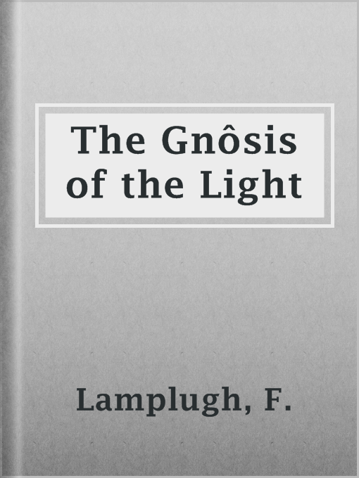 Title details for The Gnôsis of the Light by F. Lamplugh - Available